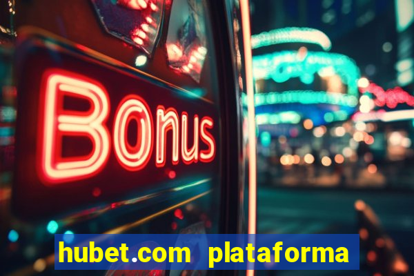 hubet.com plataforma de jogos